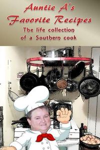 Cover image for Auntie A's Favorite Recipes: A Life Collection of a Southern Cook