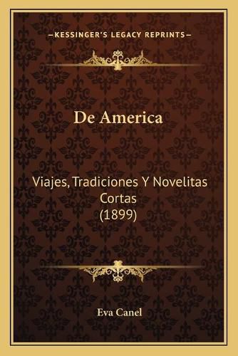 Cover image for de America: Viajes, Tradiciones y Novelitas Cortas (1899)