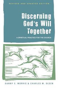 Cover image for Discerning God's Will Together: A Spiritual Practice for the Church