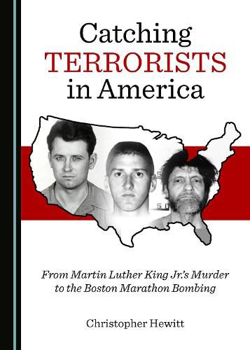 Cover image for Catching Terrorists in America: From Martin Luther King Jr.'s Murder to the Boston Marathon Bombing