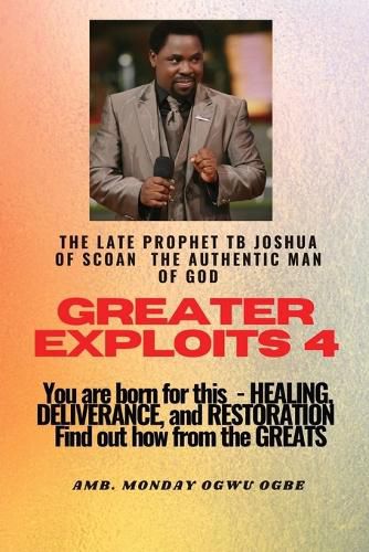 Cover image for Greater Exploits - 4 You are Born for This - Healing, Deliverance and Restoration - Find out how from the Greats