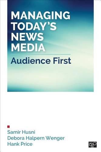 Cover image for Managing Today's News Media: Audience First