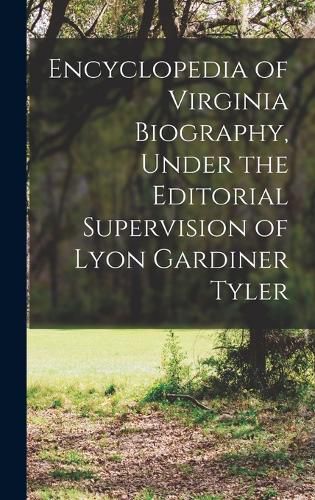 Cover image for Encyclopedia of Virginia Biography, Under the Editorial Supervision of Lyon Gardiner Tyler