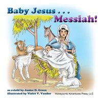 Cover image for Baby Jesus . . . Messiah!