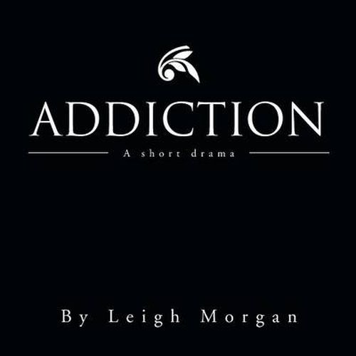 Addiction: A Short Drama