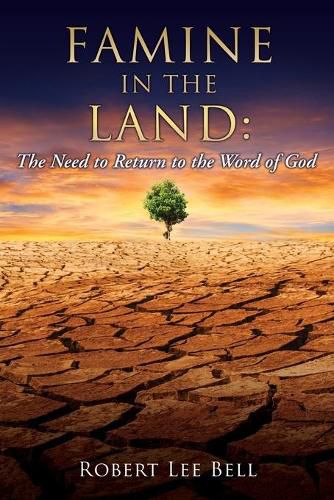 Cover image for Famine in the Land: The Need to Return to the Word of God