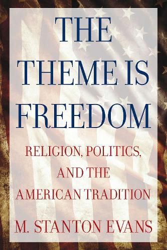 Cover image for The Theme is Freedom: Religion, Politics, and the American Tradition