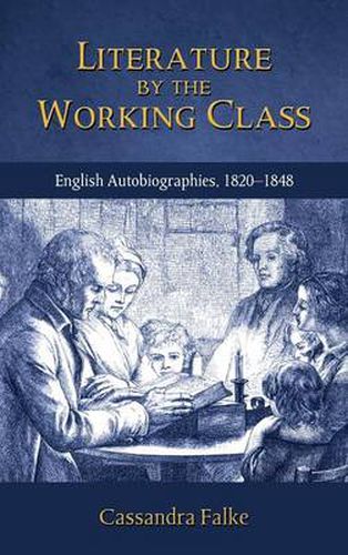 Cover image for Literature by the Working Class: English Autobiographies, 1820-1848