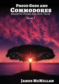 Cover image for Proud Gods and Commodores: Assorted Poems and Epic Tales