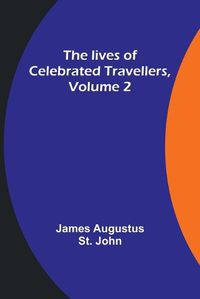 Cover image for The lives of celebrated travellers, Volume 2