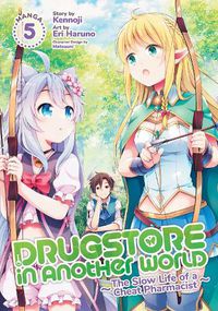 Cover image for Drugstore in Another World: The Slow Life of a Cheat Pharmacist (Manga) Vol. 5