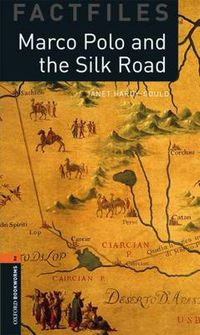 Cover image for Oxford Bookworms Library Factfiles: Level 2:: Marco Polo and the Silk Road