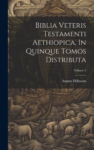 Cover image for Biblia Veteris Testamenti Aethiopica, In Quinque Tomos Distributa; Volume 2