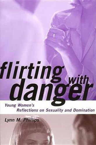 Cover image for Flirting with Danger: Young Women's Reflections on Sexuality and Domination