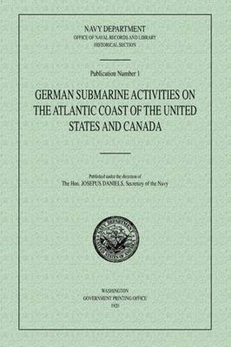 Cover image for German Submarine Activities on the Atlantic Coast of the United States and Canada