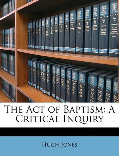 The Act of Baptism: A Critical Inquiry