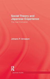 Cover image for Social Theory and Japanese Experience: The Dual Civilization