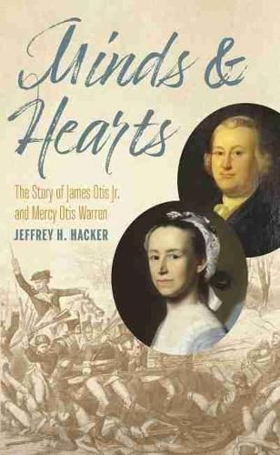 Minds and Hearts: The Story of James Otis Jr. and Mercy Otis Warren