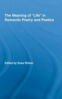 Cover image for The Meaning of  Life  in Romantic Poetry and Poetics