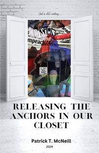 Cover image for Releasing the Anchors in Our Closet