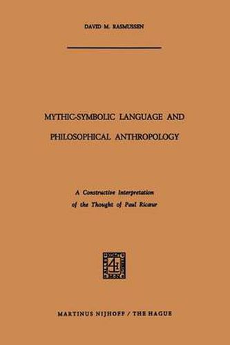 Mythic-Symbolic Language and Philosophical Anthropology: A Constructive Interpretation of the Thought of Paul Ricoeur