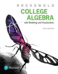 Cover image for College Algebra with Modeling & Visualization Plus Mylab Math with Pearson Etext -- 24-Month Access Card Package