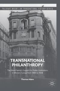 Cover image for Transnational Philanthropy: The Mond Family's Support for Public Institutions in Western Europe from 1890 to 1938