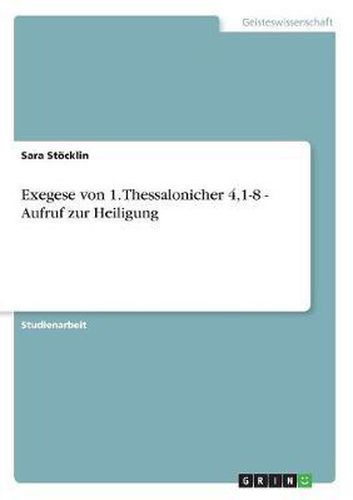 Cover image for Exegese Von 1. Thessalonicher 4,1-8 - Aufruf Zur Heiligung