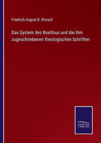 Cover image for Das System des Boethius und die ihm zugeschriebenen theologischen Schriften