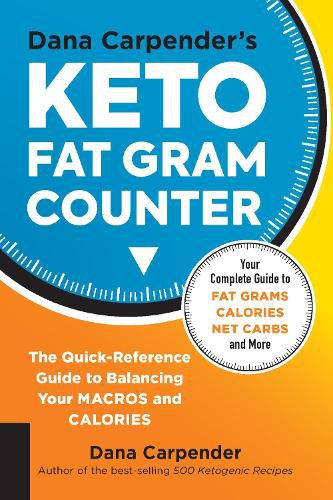 Cover image for Dana Carpender's Keto Fat Gram Counter: The Quick-Reference Guide to Balancing Your Macros and Calories