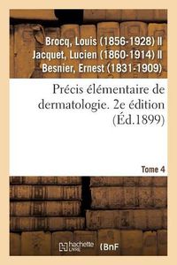 Cover image for Precis Elementaire de Dermatologie. Tome 4. 2e Edition