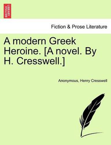 Cover image for A Modern Greek Heroine. [A Novel. by H. Cresswell.]