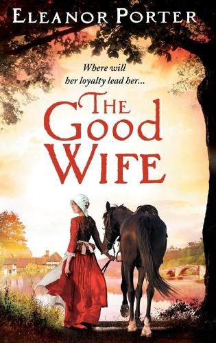 Cover image for The Good Wife: A historical tale of love, alchemy, courage and change