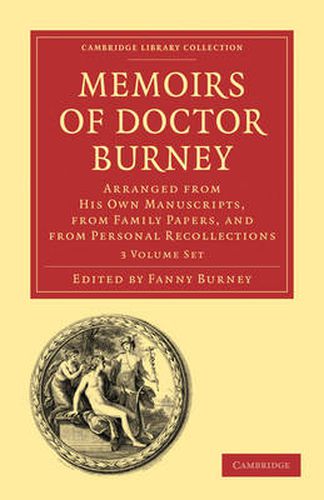 Cover image for Memoirs of Doctor Burney 3 Volume Paperback Set: Arranged from His Own Manuscripts, from Family Papers, and from Personal Recollections