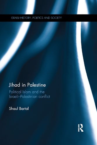 Jihad in Palestine: Political Islam and the Israeli-Palestinian conflict