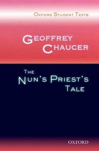 Cover image for Oxford Student Texts: Geoffrey Chaucer: The Nun's Priest's Tale