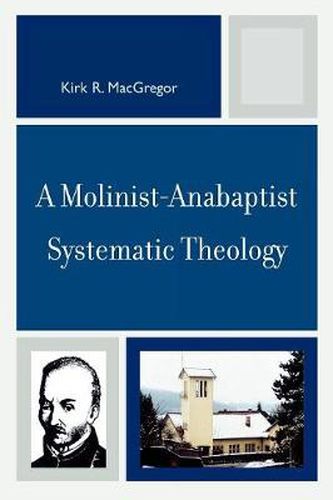 Cover image for A Molinist-Anabaptist Systematic Theology