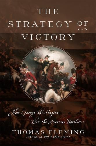 Cover image for The Strategy of Victory: How General George Washington Won the American Revolution