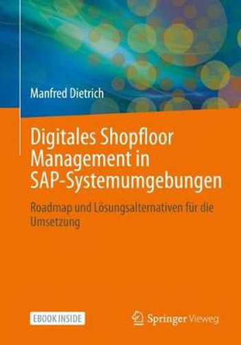 Cover image for Digitales Shopfloor Management in SAP-Systemumgebungen: Roadmap und Loesungsalternativen fur die Umsetzung