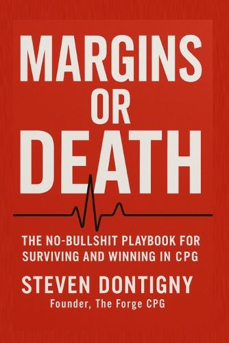 Cover image for Margins or Death The No Bullshit Playbook for Surviving and Winning in CPG