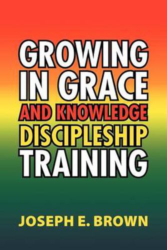 Cover image for Growing in Grace and Knowledge Discipleship Training