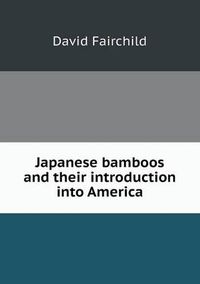 Cover image for Japanese bamboos and their introduction into America