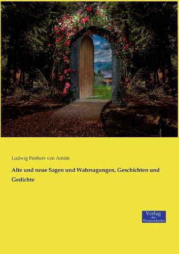 Cover image for Alte und neue Sagen und Wahrsagungen, Geschichten und Gedichte