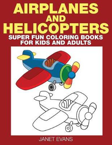 Cover image for Airplane and Helicopter: Super Fun Coloring Books for Kids and Adults