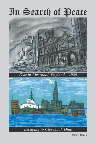 Cover image for In Search of Peace: Fear in Liverpool, England...1940 Escaping to Cleveland, Ohio