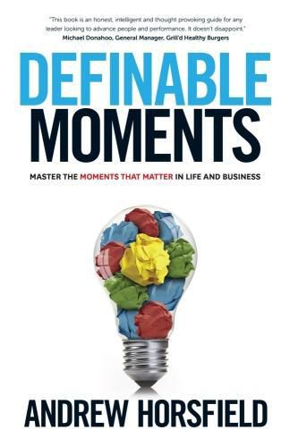 Cover image for Definable Moments: Master The Moments That Matter In Life & Business