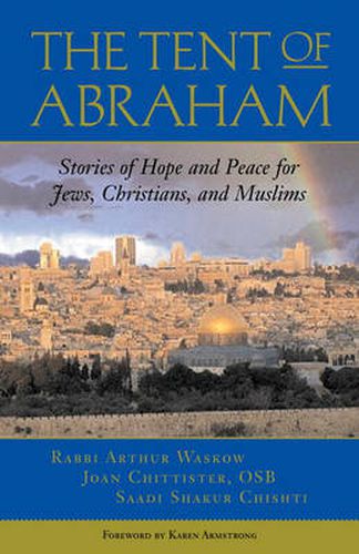 The Tent of Abraham: Stories of Hope and Peace for Jews, Christians and Muslims