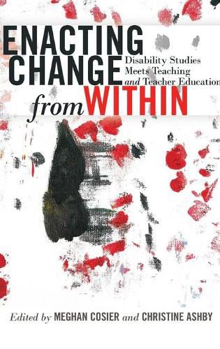 Cover image for Enacting Change from Within: Disability Studies Meets Teaching and Teacher Education