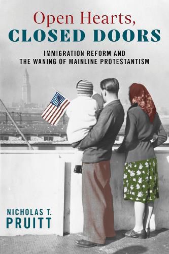 Cover image for Open Hearts, Closed Doors: Immigration Reform and the Waning of Mainline Protestantism
