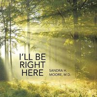 Cover image for I'll Be Right Here